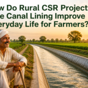 How Do Rural CSR Projects Like Canal Lining Improve Everyday Life for Farmers